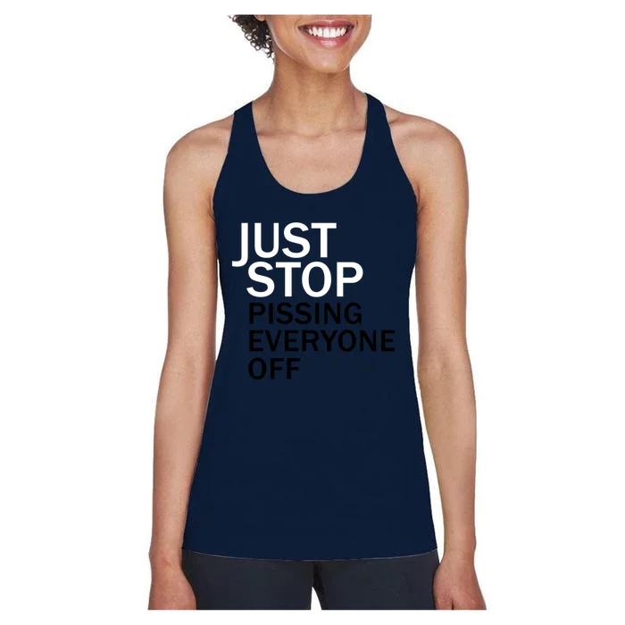 Just Stop Pissing Everyone Off Women's Racerback Tank