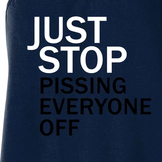 Just Stop Pissing Everyone Off Women's Racerback Tank