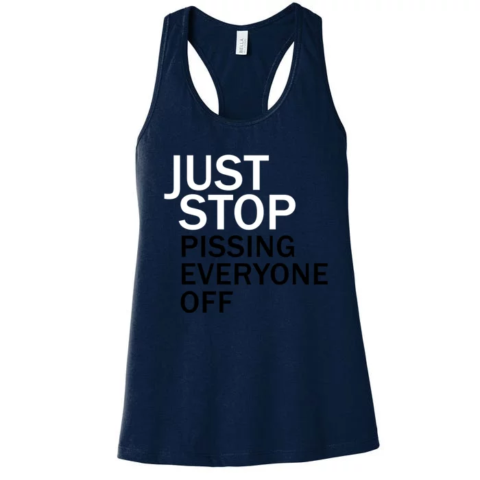 Just Stop Pissing Everyone Off Women's Racerback Tank