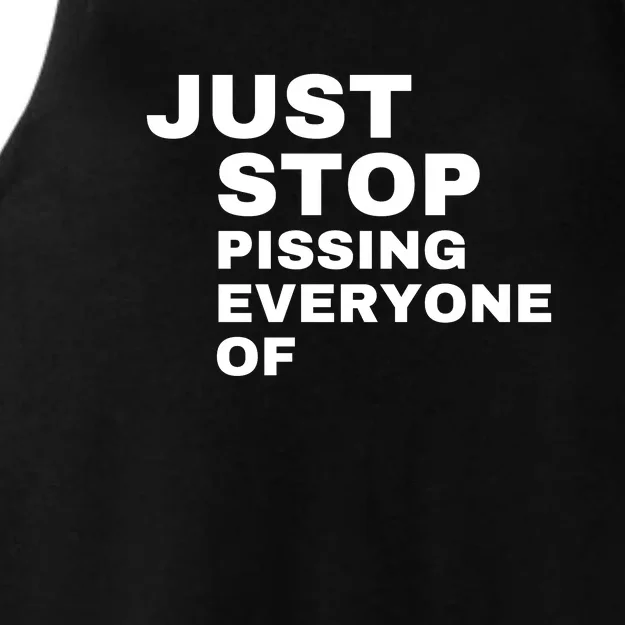 Just Stop Pissing Everyone Of Ladies Tri-Blend Wicking Tank