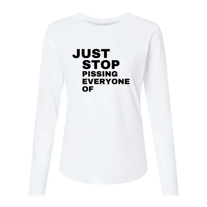 Just Stop Pissing Everyone Of Womens Cotton Relaxed Long Sleeve T-Shirt