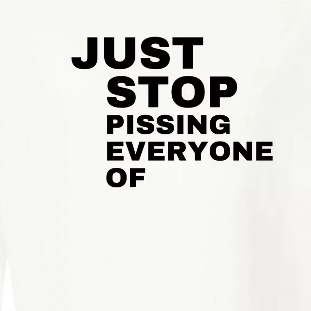 Just Stop Pissing Everyone Of Cropped Pullover Crew