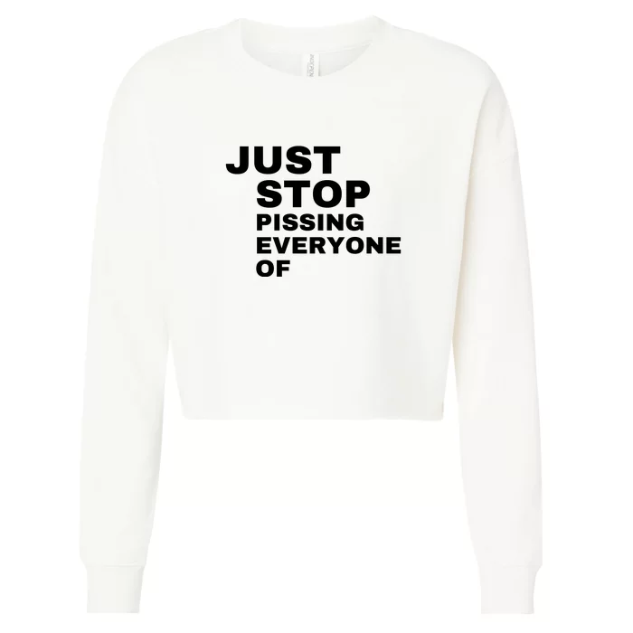 Just Stop Pissing Everyone Of Cropped Pullover Crew