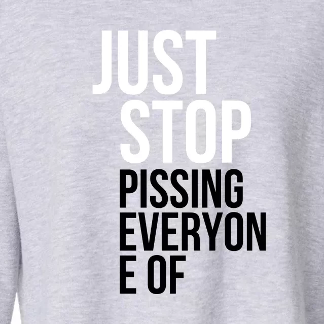 Just Stop Pissing Everyone Of Cropped Pullover Crew