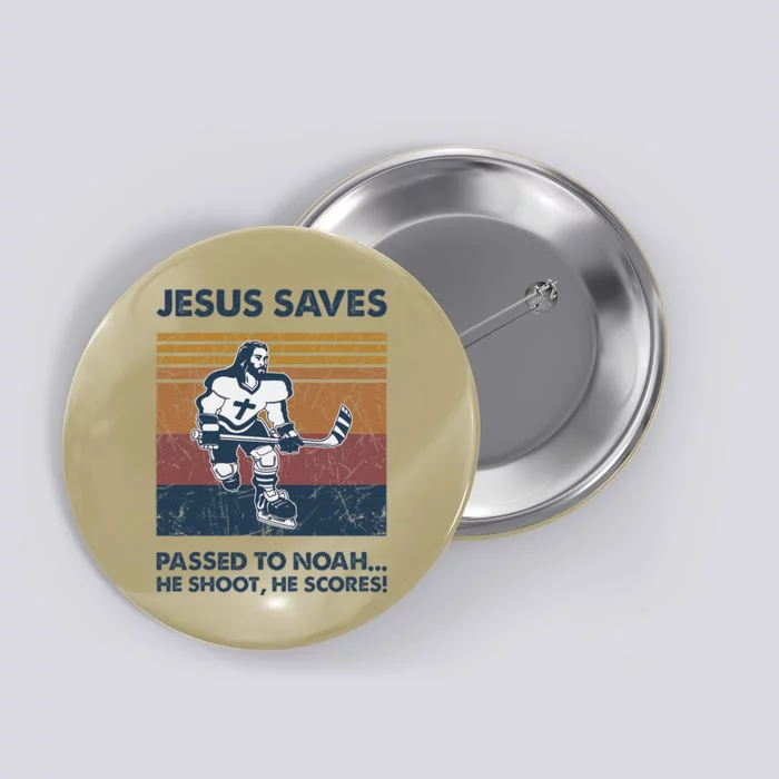 Jesus Saves Passes To Noah He Shoots He Scores Button