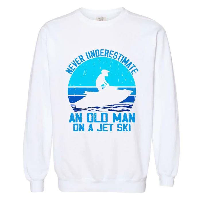 Jet Ski Rider And Driver Waves Riding Water Sport Grandpa Garment-Dyed Sweatshirt