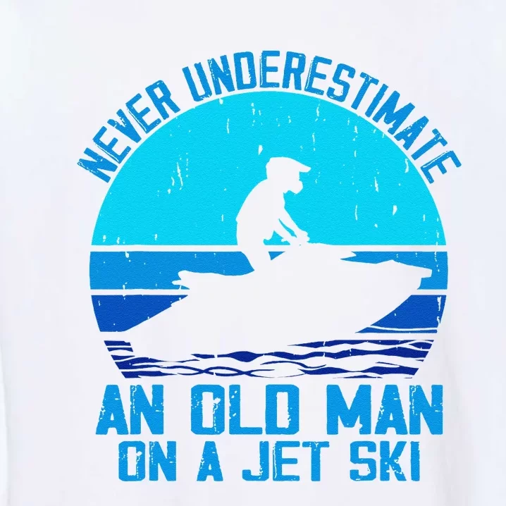 Jet Ski Rider And Driver Waves Riding Water Sport Grandpa Garment-Dyed Sweatshirt