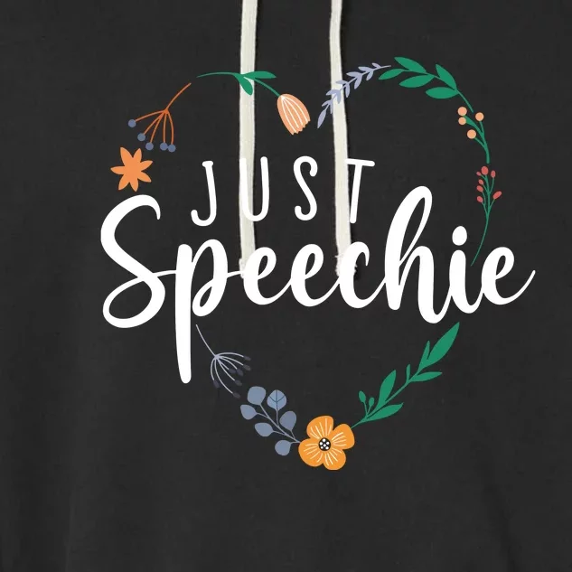 Just Speechie Speech Language Pathologist SLP Therapist Gift Garment-Dyed Fleece Hoodie