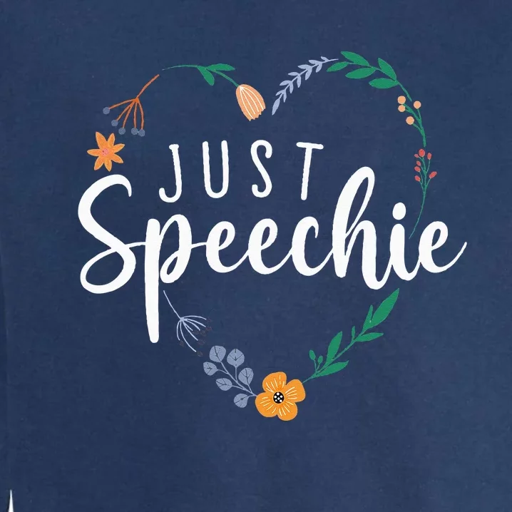 Just Speechie Speech Language Pathologist SLP Therapist Gift Garment-Dyed Sweatshirt