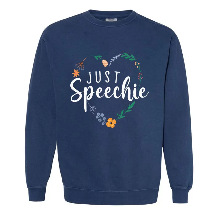 Just Speechie Speech Language Pathologist SLP Therapist Gift Garment-Dyed Sweatshirt