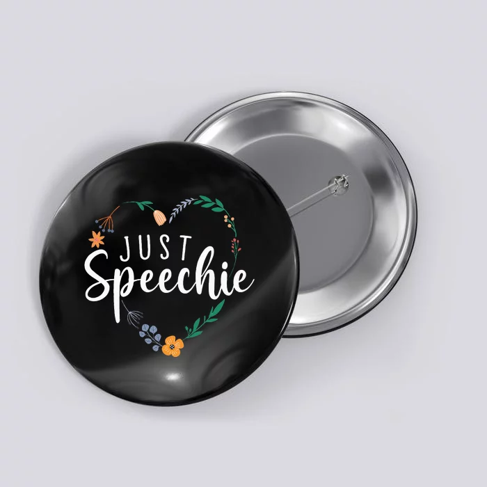 Just Speechie Speech Language Pathologist SLP Therapist Gift Button