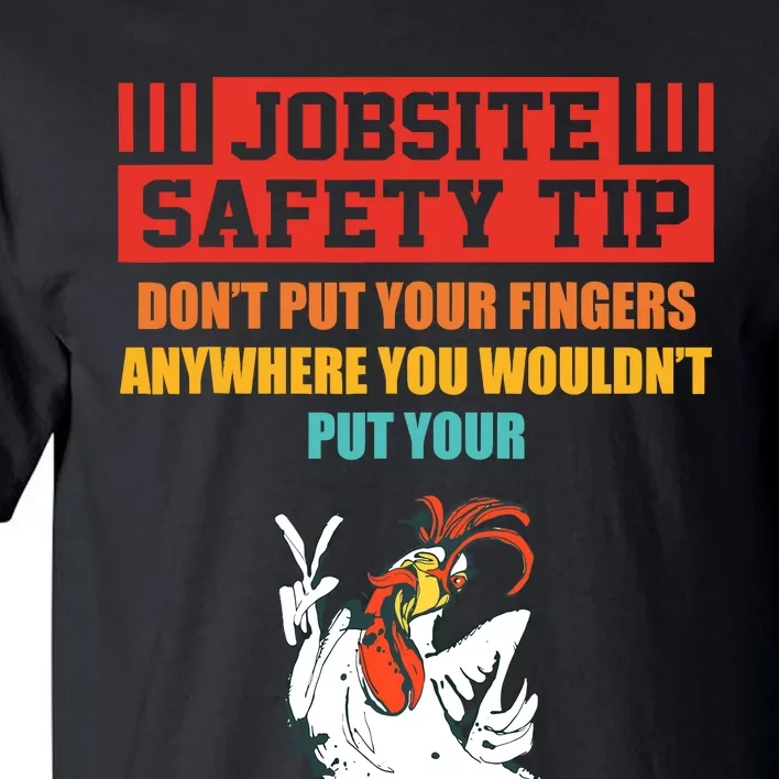 Jobsite Safety Tip DonT Put Your Fingers Retro Design Tall T-Shirt