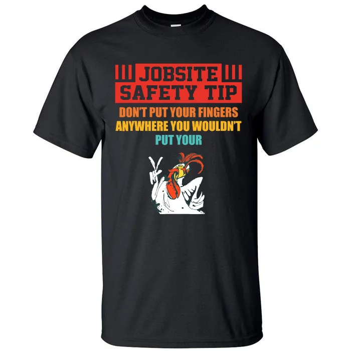 Jobsite Safety Tip DonT Put Your Fingers Retro Design Tall T-Shirt