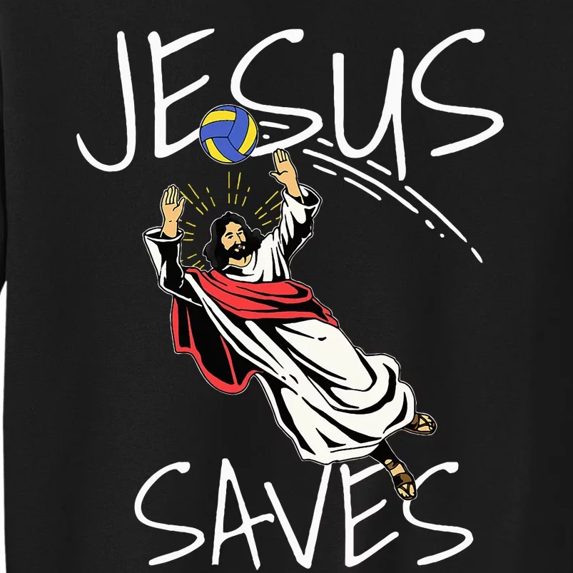 Jesus Saves Volleyball Gift Volleyball Team Tall Sweatshirt