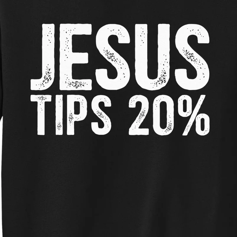 Jesus Tips 20 Funny Waiter Waitress Bartender Mixologist Tall Sweatshirt