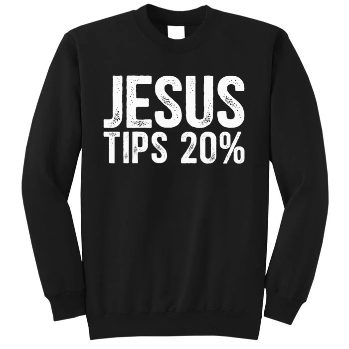 Jesus Tips 20 Funny Waiter Waitress Bartender Mixologist Tall Sweatshirt