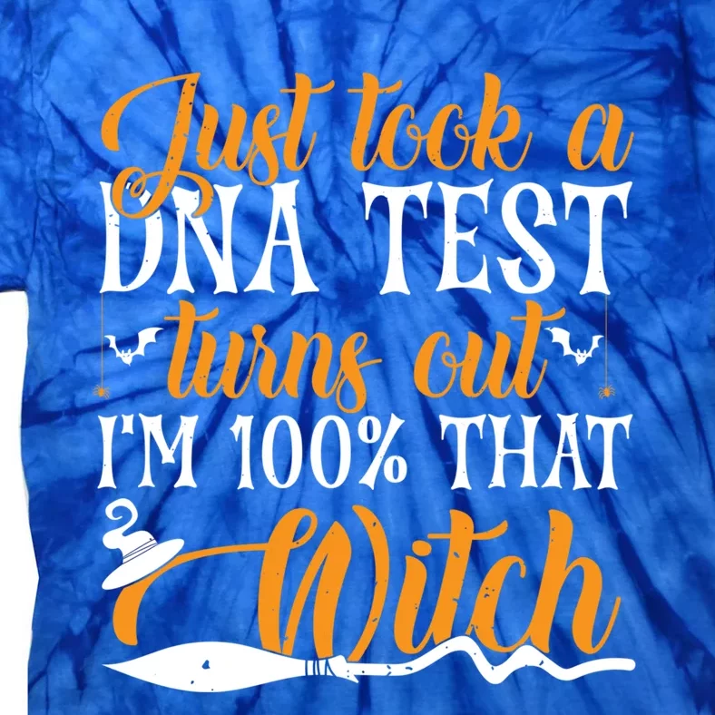 Just Took A Dna Test Turns Out I’M 100 Percent That Witch Gift Tie-Dye T-Shirt