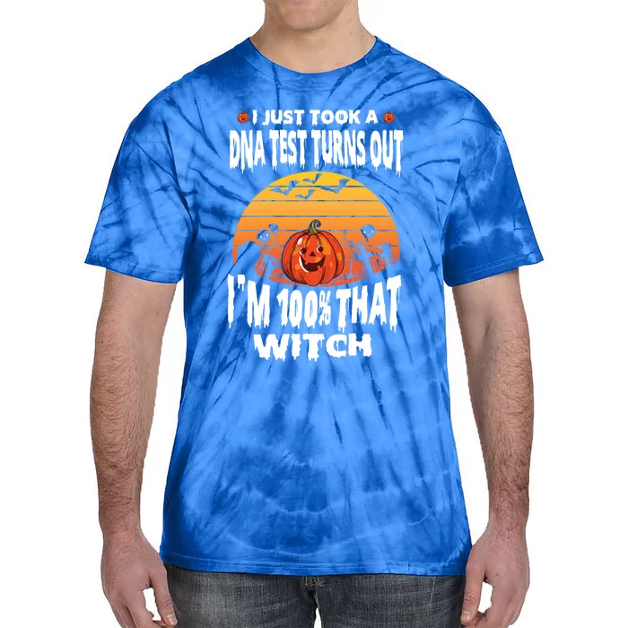 Just Took A Dna Test Turns Out I’M 100% That Witch Halloween Gift Tie-Dye T-Shirt