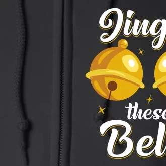 Jingle These Bells Inappropriate Christmas Joke Full Zip Hoodie