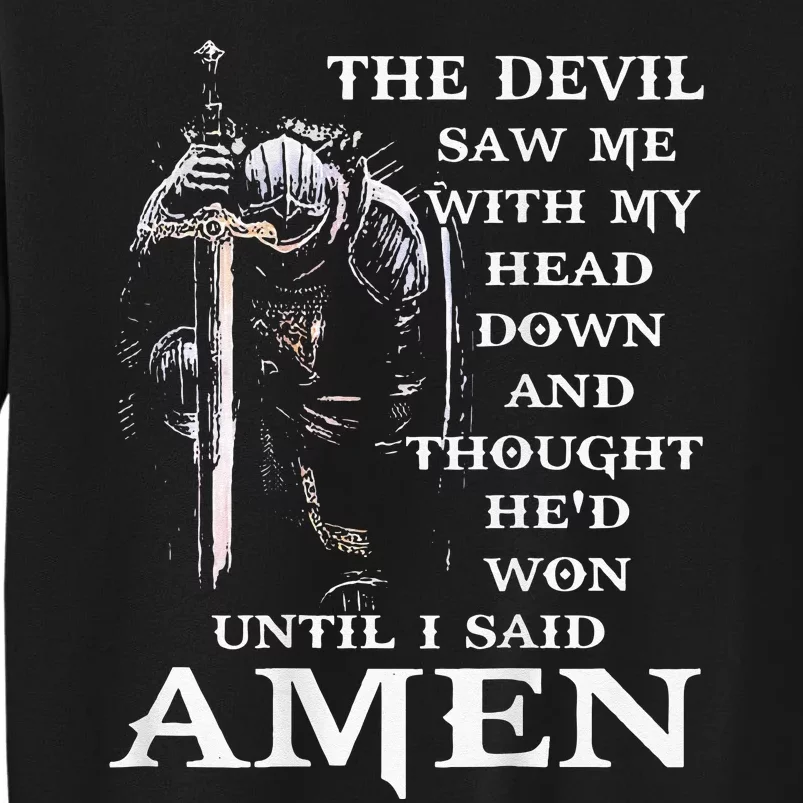 Jesus The Devil Saw Me With My Head Down Sweatshirt