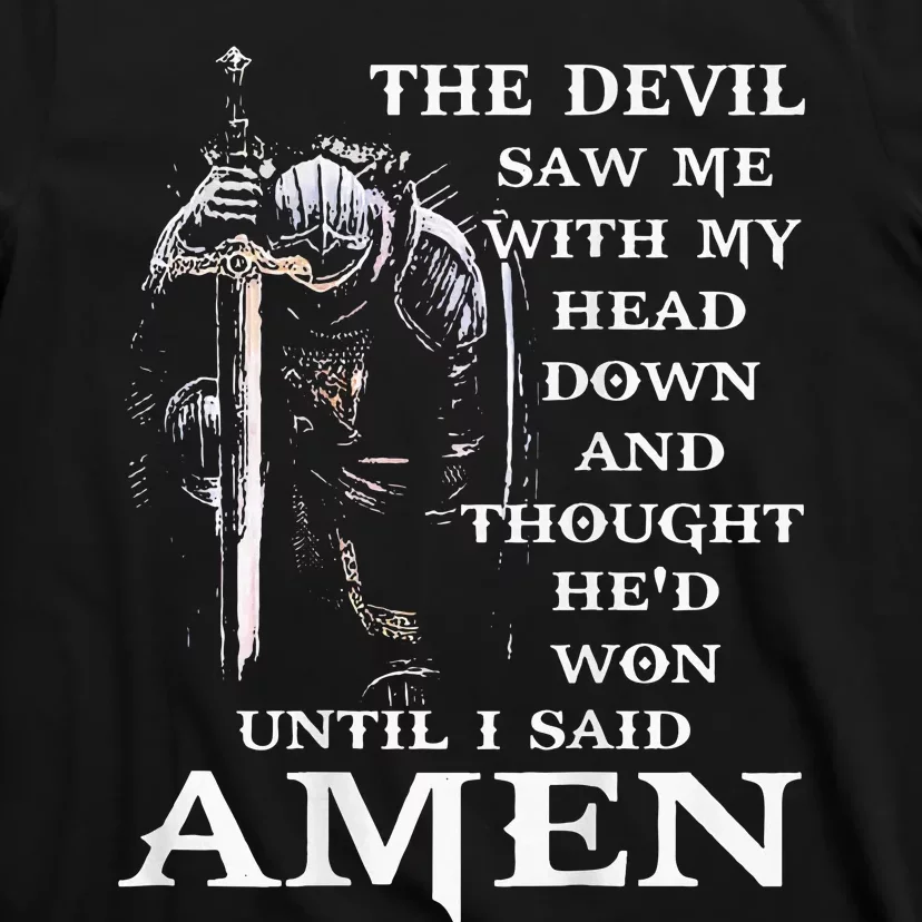 Jesus The Devil Saw Me With My Head Down T-Shirt