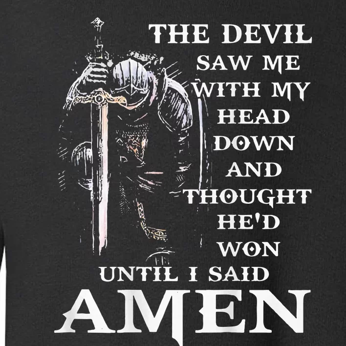 Jesus The Devil Saw Me With My Head Down Toddler Sweatshirt