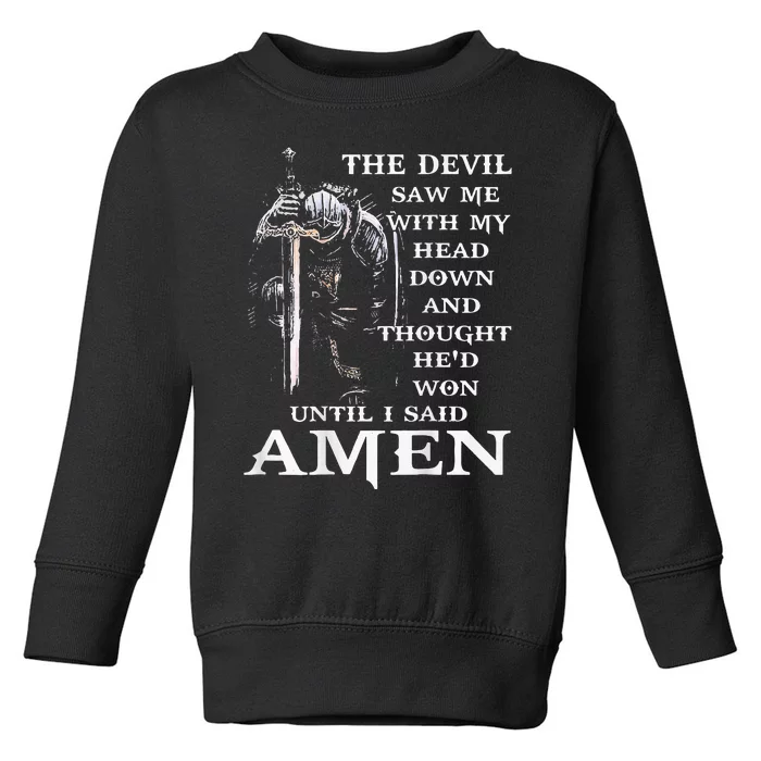 Jesus The Devil Saw Me With My Head Down Toddler Sweatshirt