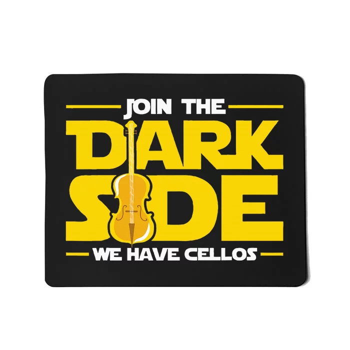 Join The Dark Side We Have Cellos Cellist Orchestra Musician Mousepad