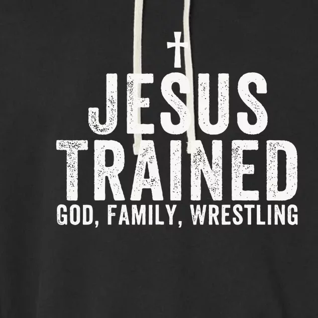 Jesus Trained God Family Wrestling Christian Wrestling Garment-Dyed Fleece Hoodie