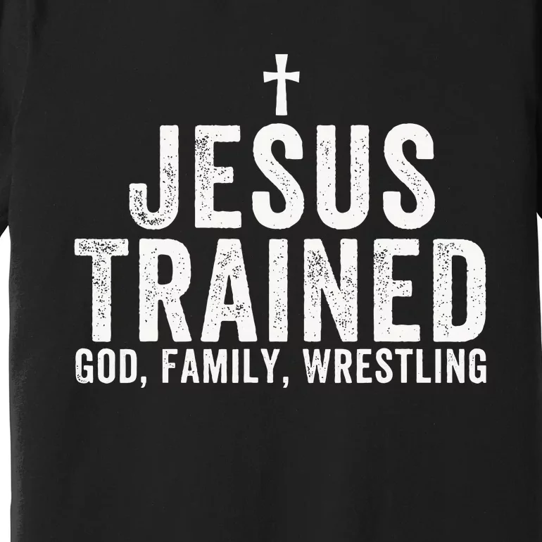 Jesus Trained God Family Wrestling Christian Wrestling Premium T-Shirt