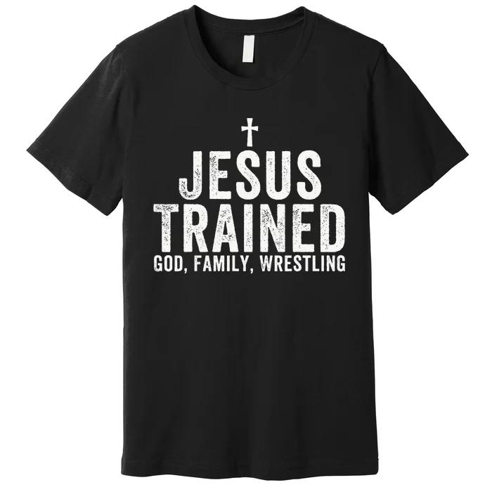 Jesus Trained God Family Wrestling Christian Wrestling Premium T-Shirt