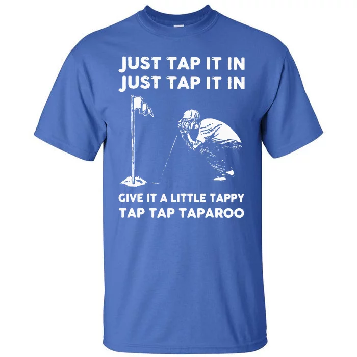 Just Tap It In Just Tap It In Give It A Little Tappy Tap Tall T-Shirt