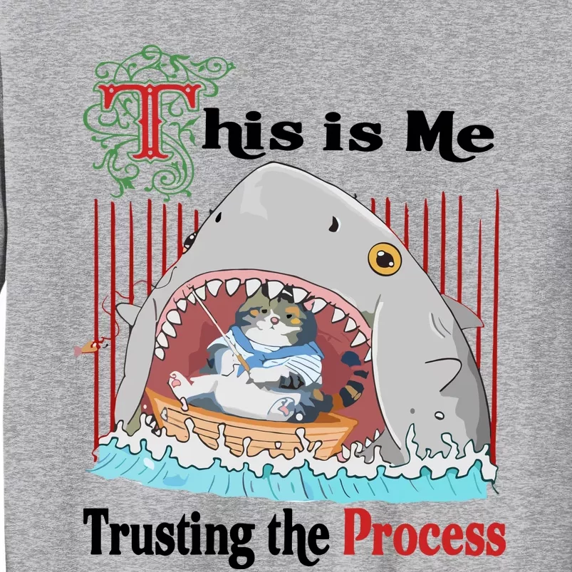 Jmcgg This Is Me Trusting The Process Shark Cat Tall Sweatshirt