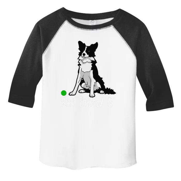 Just Throw It Funny Border Collie Dog Lover Toddler Fine Jersey T-Shirt