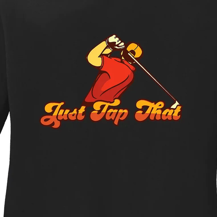 Just Tap It In Fun Golf Dad Funny Golf Dad Gift For Dad Father's Day Ladies Long Sleeve Shirt