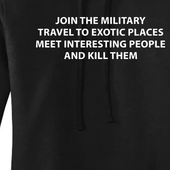 Join To Military Travel To Exotic Places Meet Interesting People And Kill Women's Pullover Hoodie