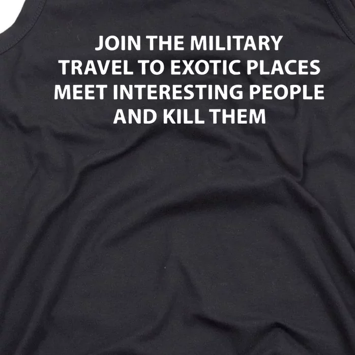 Join To Military Travel To Exotic Places Meet Interesting People And Kill Tank Top