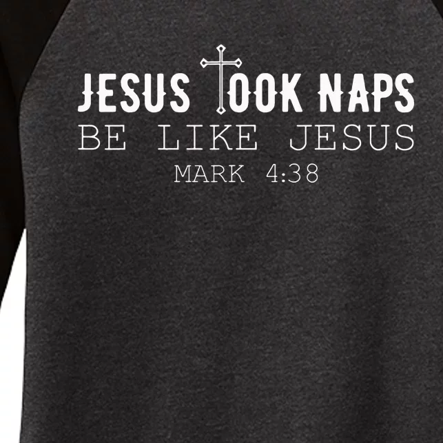 Jesus took naps be like Jesus Mark 438 Funny Christian Women's Tri-Blend 3/4-Sleeve Raglan Shirt