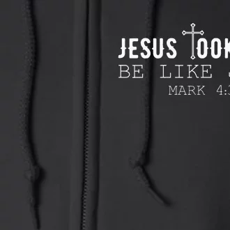 Jesus took naps be like Jesus Mark 438 Funny Christian Full Zip Hoodie