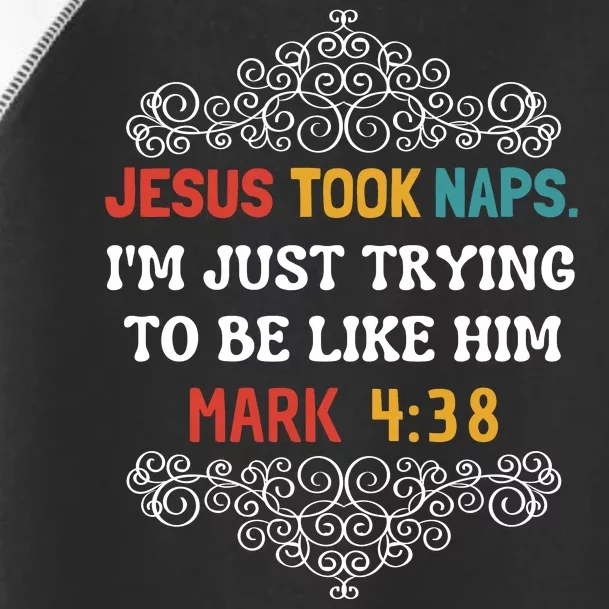 Jesus Took Naps Mark 4:38 Christian Funny Faith Toddler Fine Jersey T-Shirt