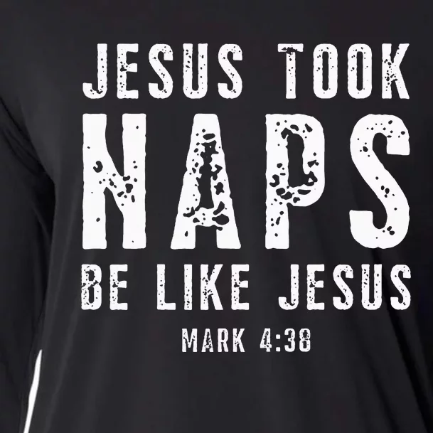 Jesus Took Naps Be Like Jesus Mark 438 Christian Quotes Cooling Performance Long Sleeve Crew