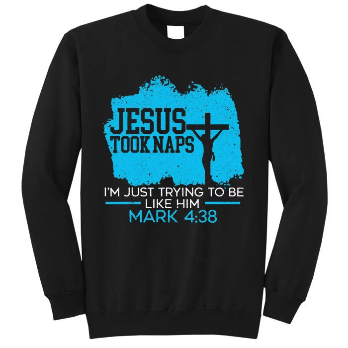 Jesus Took Naps Be Like Jesus Christian Religious Tall Sweatshirt