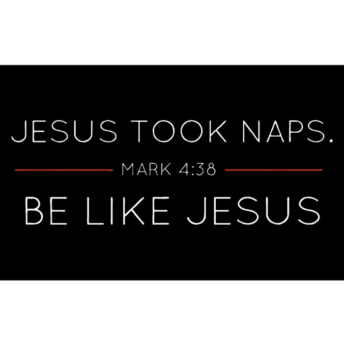 Jesus Took Naps Be Like Jesus  Mark 438 Bumper Sticker