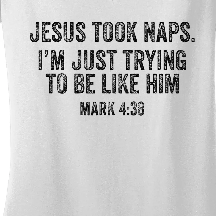 Jesus Took Naps Mark 438 Christian Funny Faith Women's V-Neck T-Shirt