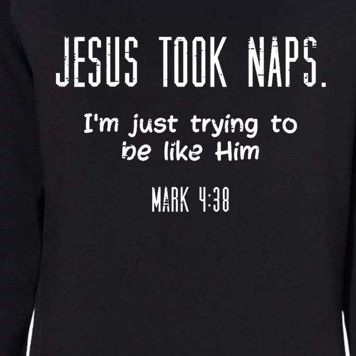 Jesus Took Naps Mark 438 Funny Saying Christian Womens California Wash Sweatshirt