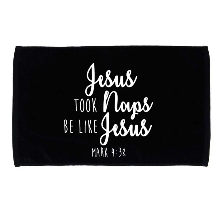 Jesus Took Naps Be Like Jesus Mark 4:38 Microfiber Hand Towel