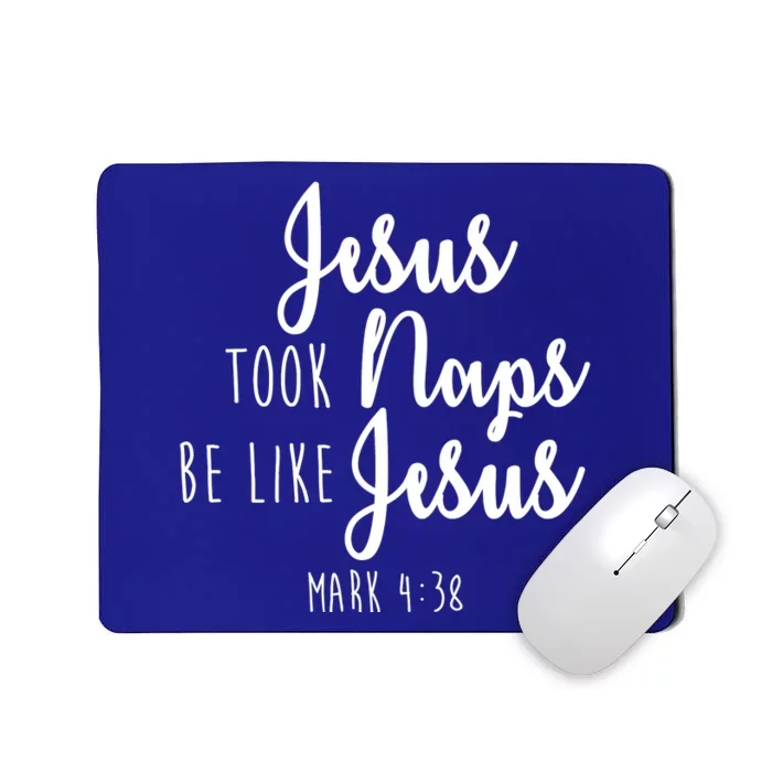 Jesus Took Naps Be Like Jesus Mark 4:38 Mousepad