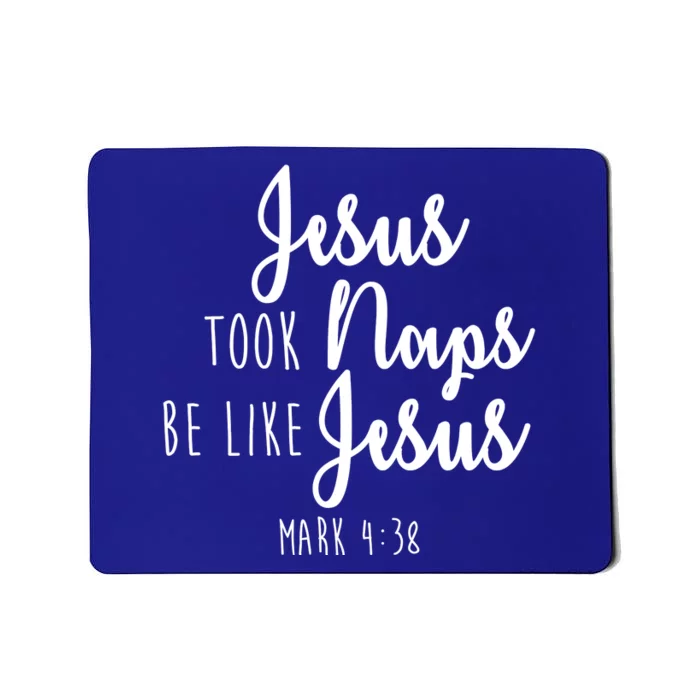 Jesus Took Naps Be Like Jesus Mark 4:38 Mousepad