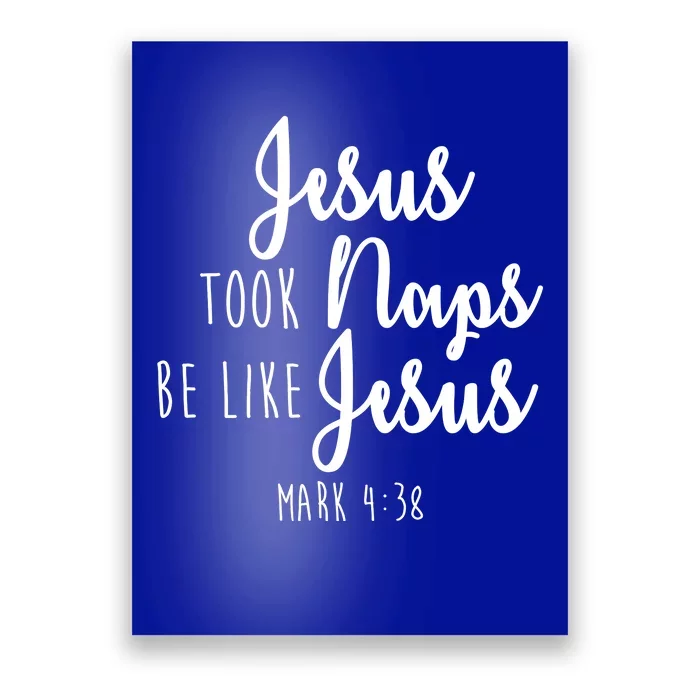 Jesus Took Naps Be Like Jesus Mark 4:38 Poster