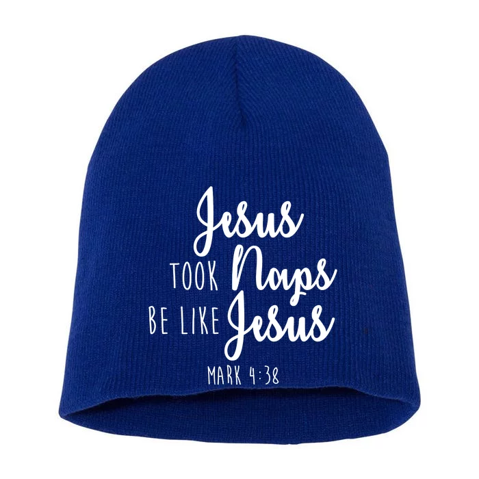 Jesus Took Naps Be Like Jesus Mark 4:38 Short Acrylic Beanie